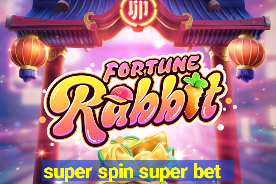 super spin super bet